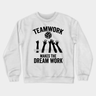 Volleyball Gift Teamwork makes the dream work Crewneck Sweatshirt